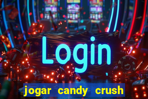 jogar candy crush saga no facebook